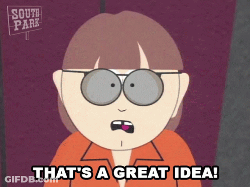 A Cartoon Character From South Park Is Saying That 'S A Great Idea GIF