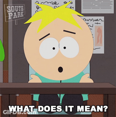 A Cartoon Character From South Park Is Sitting At A Desk Asking What Does It Mean GIF