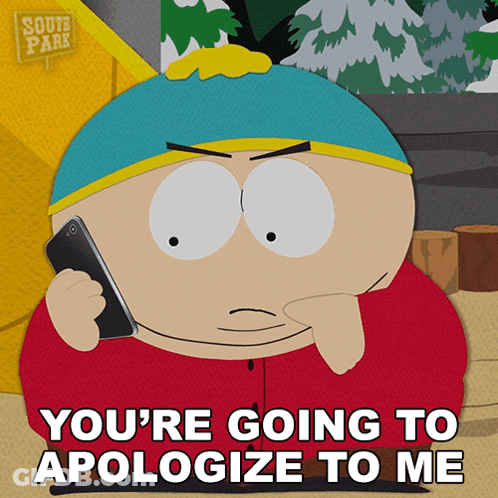 South Park Character Saying You're Going To Apologize To Me GIF