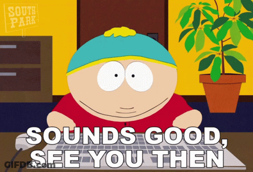 A Cartoon Character From South Park Is Typing On A Laptop And Says " Sounds Good See You Then " GIF