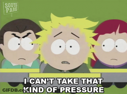 A Cartoon Character From South Park Says " I Can T Take That Kind Of Pressure " GIF