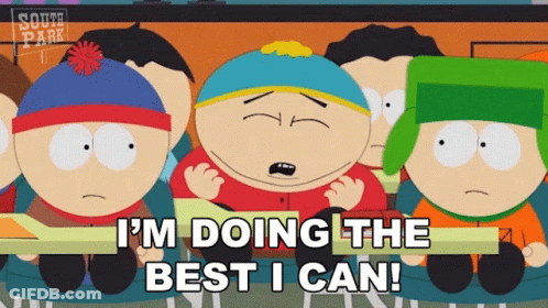 A Cartoon Character From South Park Says I 'M Doing The Best I Can ! GIF