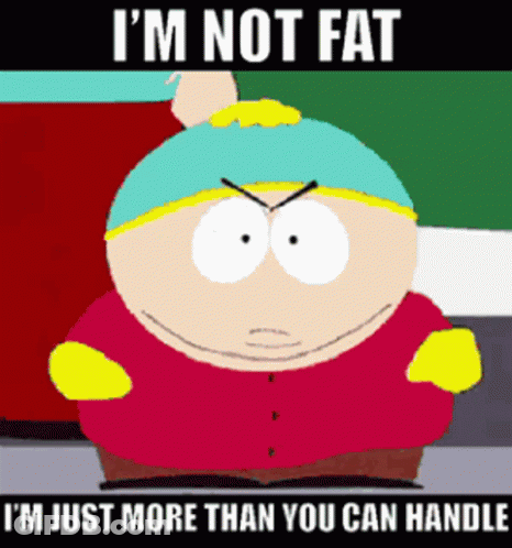 A Cartoon Character From South Park Says I 'M Not Fat GIF
