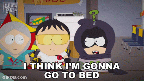 A Cartoon Character From South Park Says I Think I 'M Gonna Go To Bed GIF