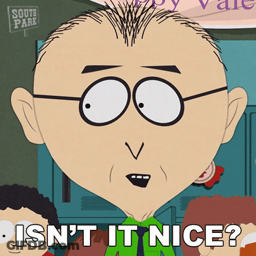A Cartoon Character From South Park Says Is N't It Nice GIF