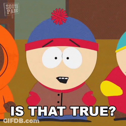 A Cartoon Character From South Park Says Is That True GIF