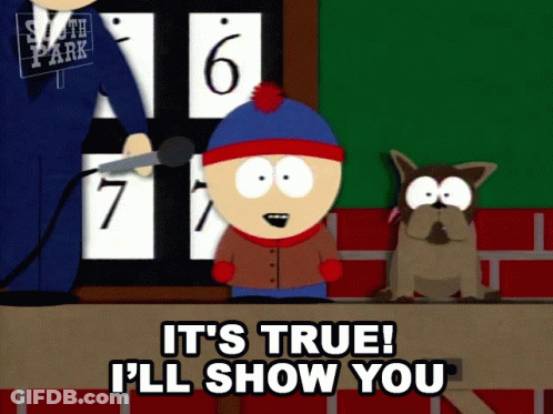 A Cartoon Character From South Park Says It 'S True I 'Ll Show You GIF