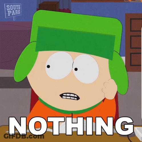 A Cartoon Character From South Park Says Nothing In White Letters GIF