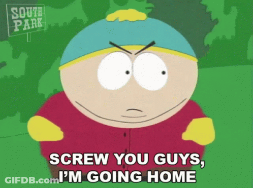 A Cartoon Character From South Park Says " Screw You Guys , I 'M Going Home " GIF