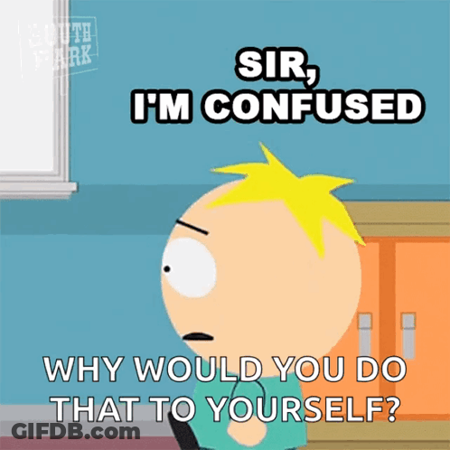 A Cartoon Character From South Park Says Sir I 'M Confused GIF