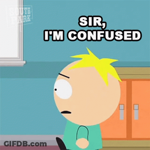 A Cartoon Character From South Park Says Sir I 'M Confused . GIF