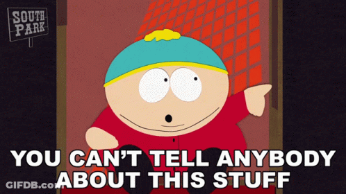 A Cartoon Character From South Park Says That He Can 'T Tell Anybody About This Stuff GIF