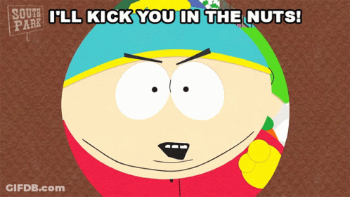 A Cartoon Character From South Park Says That He 'Ll Kick You In The Nuts GIF