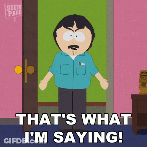 A Cartoon Character From South Park Says " That 'S What I 'M Saying ! " GIF