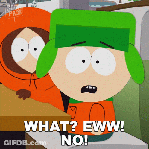 A Cartoon Character From South Park Says What ? Eww ! No GIF