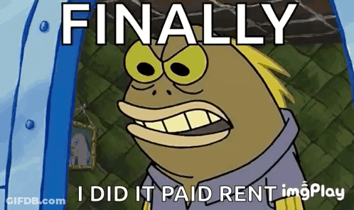 A Cartoon Character From Spongebob Squarepants Is Saying `` Finally I Did It Paid Rent . '' GIF
