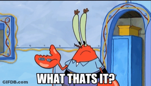 A Cartoon Character From Spongebob Squarepants Says What That 'S It GIF