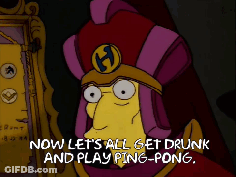 A Cartoon Character From The Simpsons Says " Now Let 'S All Get Drunk And Play Ping-Pong " GIF