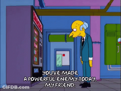 A Cartoon Character From The Simpsons Says You 'Ve Made A Powerful Enemy Today My Friend GIF