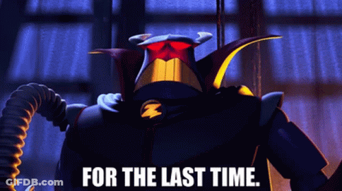 A Cartoon Character From Toy Story Is Standing In A Dark Room With The Words `` For The Last Time '' Written Below Him . GIF