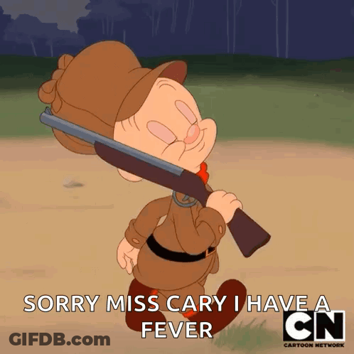 A Cartoon Character Holding A Gun With The Words Sorry Miss Cary I Have A Fever Below Him GIF