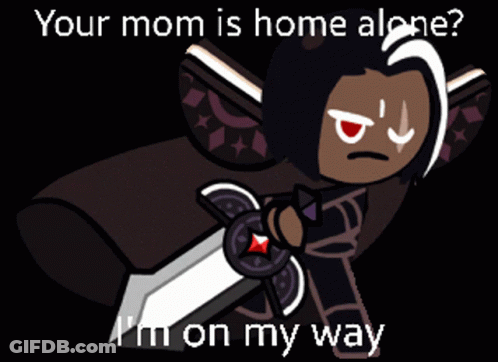A Cartoon Character Holding A Sword With The Caption Your Mom Is Home Alone GIF