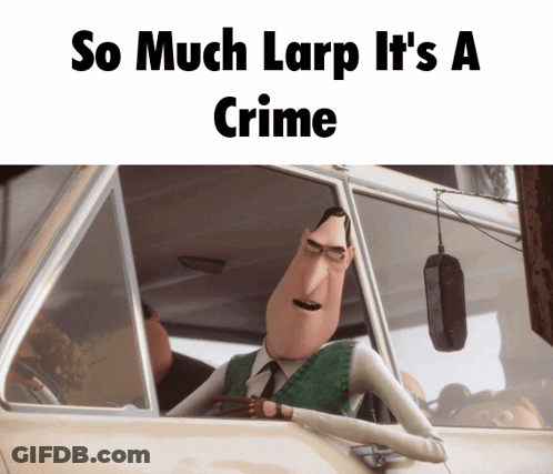 A Cartoon Character In A Car With The Words So Much Larp It 'S A Crime Below Him GIF