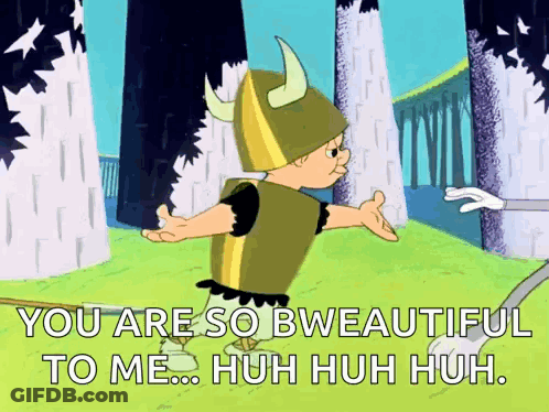 A Cartoon Character In A Viking Costume Says You Are So Beautiful To Me Huh Huh Huh GIF