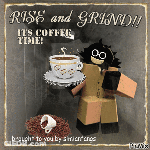 A Cartoon Character Is Holding A Cup Of Coffee And Says Rise And Grind It 'S Coffee Time GIF