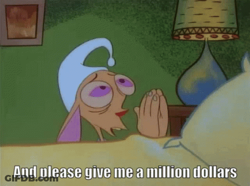 A Cartoon Character Is Laying In Bed With The Words " And Please Give Me A Million Dollars " Above Him GIF