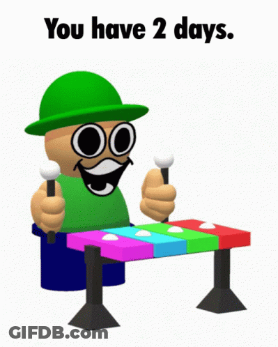A Cartoon Character Is Playing A Xylophone With The Words " You Have 2 Days " Above Him GIF