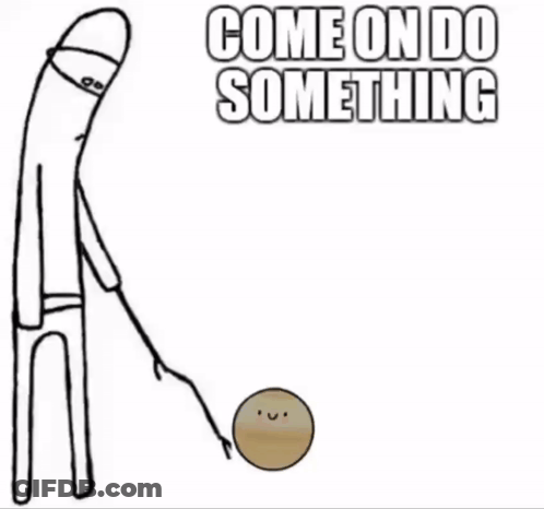 A Cartoon Character Is Pointing At A Potato With The Words `` Come On Do Something '' Written Above It . GIF