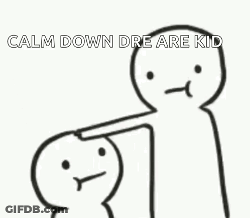 A Cartoon Character Is Pointing At Another Cartoon Character With The Words `` Calm Down Dre Are Kid '' Written On It . GIF