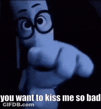 A Cartoon Character Is Pointing At The Camera With The Words " You Want To Kiss Me So Bad " GIF