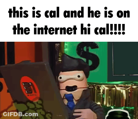 A Cartoon Character Is Sitting In Front Of A Laptop With The Words This Is Cal And He Is On The Internet Hi Cal GIF