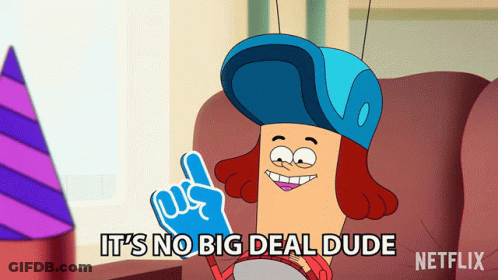 A Cartoon Character Is Sitting On A Couch And Says It 'S No Big Deal Dude Netflix GIF