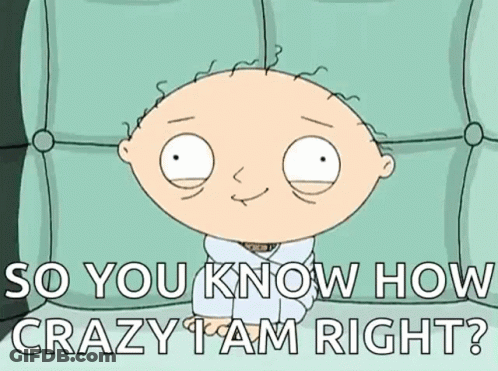 A Cartoon Character Is Sitting On A Couch And Says " So You Know How Crazy I Am Right ? " GIF