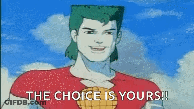 A Cartoon Character Is Smiling And Says The Choice Is Yours ! GIF