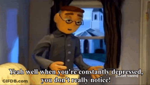 A Cartoon Character Is Standing In Front Of A Window And Saying Yeah Well When You 'Re Constantly Depressed You Don GIF
