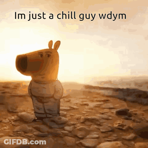 A Cartoon Character Is Standing In The Desert With The Words Im Just A Chill Guy Wdym Below Him GIF
