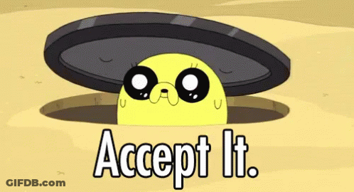 A Cartoon Character Is Sticking Its Head Out Of A Hole With The Words Accept It Below It GIF