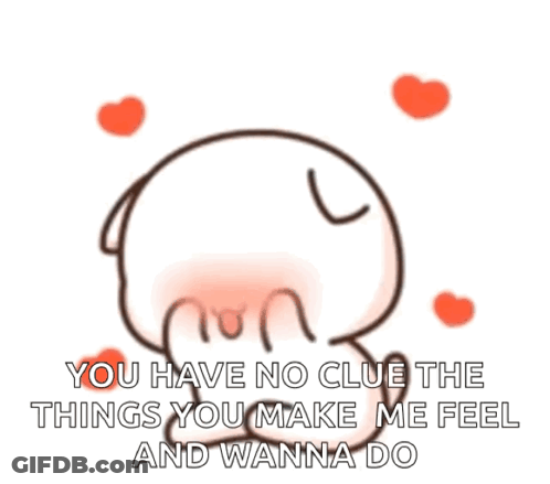 A Cartoon Character Is Surrounded By Red Hearts And Says You Have No Clue The Things You Make Me Feel And Wanna Do GIF