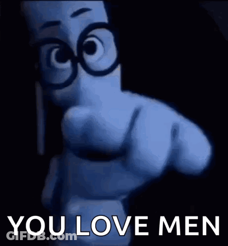 A Cartoon Character Pointing At The Camera With The Words `` You Love Men '' . GIF