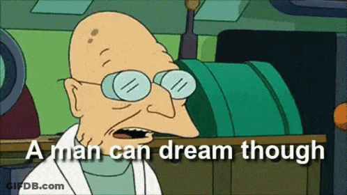 A Cartoon Character Says " A Man Can Dream Though " In Front Of A Green Barrel GIF