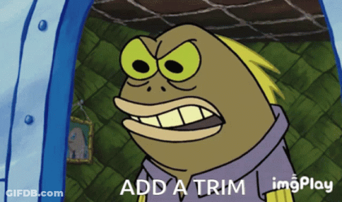 A Cartoon Character Says " Add A Trim " In A GIF