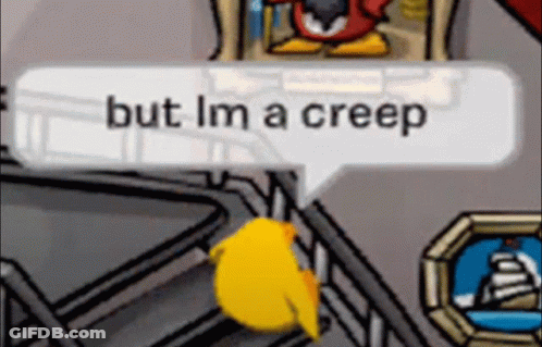A Cartoon Character Says But I 'M A Creep In A Speech Bubble GIF