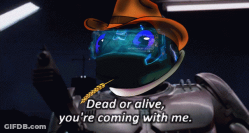 A Cartoon Character Says " Dead Or Alive You 'Re Coming With Me " While Holding A Gun GIF