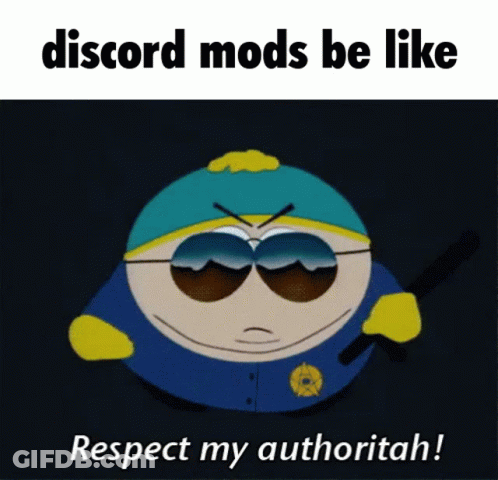 A Cartoon Character Says Discord Mods Be Like Respect My Authoritah GIF
