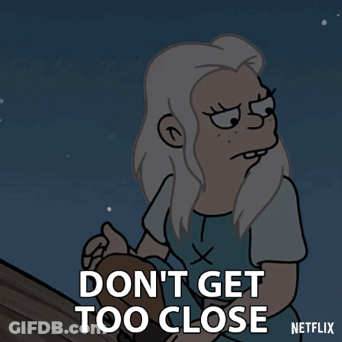 A Cartoon Character Says Do N't Get Too Close Netflix GIF