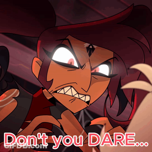 A Cartoon Character Says " Do N't You Dare " While Making An Angry Face GIF